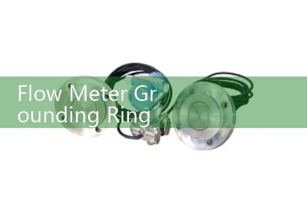 Flow Meter Grounding Ring Installation Guide: Eliminating Parasitic Voltage in Lining Pipes