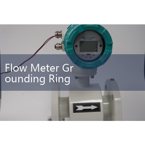 Flow Meter Grounding Ring Installation Guide: Eliminating Parasitic Voltage in Lining Pipes